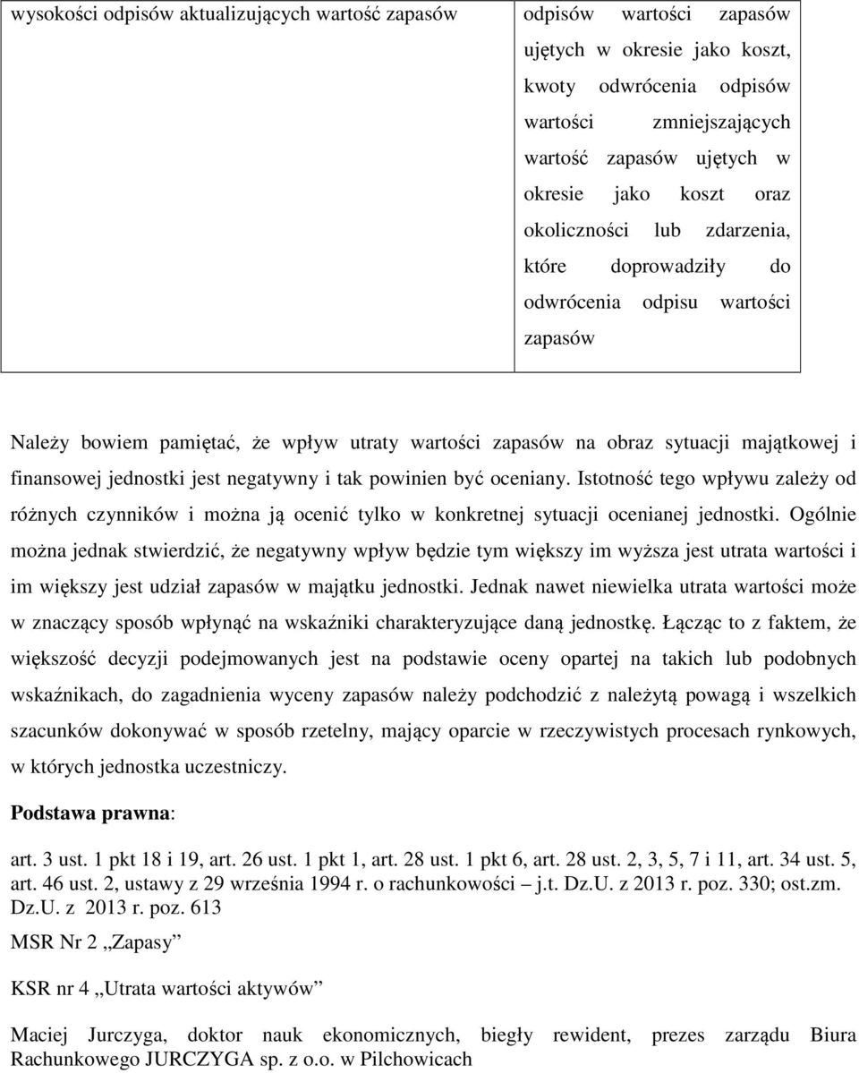 jest negatywny i tak powinien być oceniany. Istotność tego wpływu zależy od różnych czynników i można ją ocenić tylko w konkretnej sytuacji ocenianej jednostki.