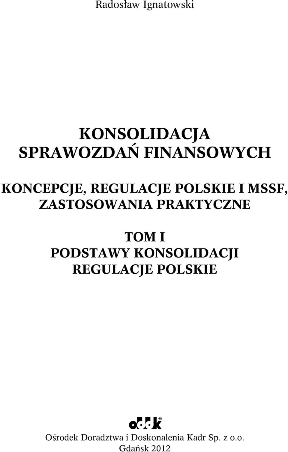 PRAKTYCZNE TOM I PODSTAWY KONSOLIDACJI REGULACJE