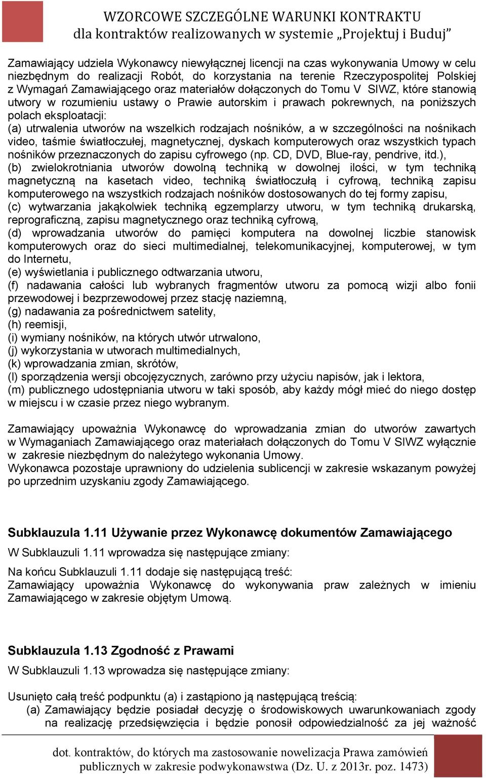 rodzajach nośników, a w szczególności na nośnikach video, taśmie światłoczułej, magnetycznej, dyskach komputerowych oraz wszystkich typach nośników przeznaczonych do zapisu cyfrowego (np.