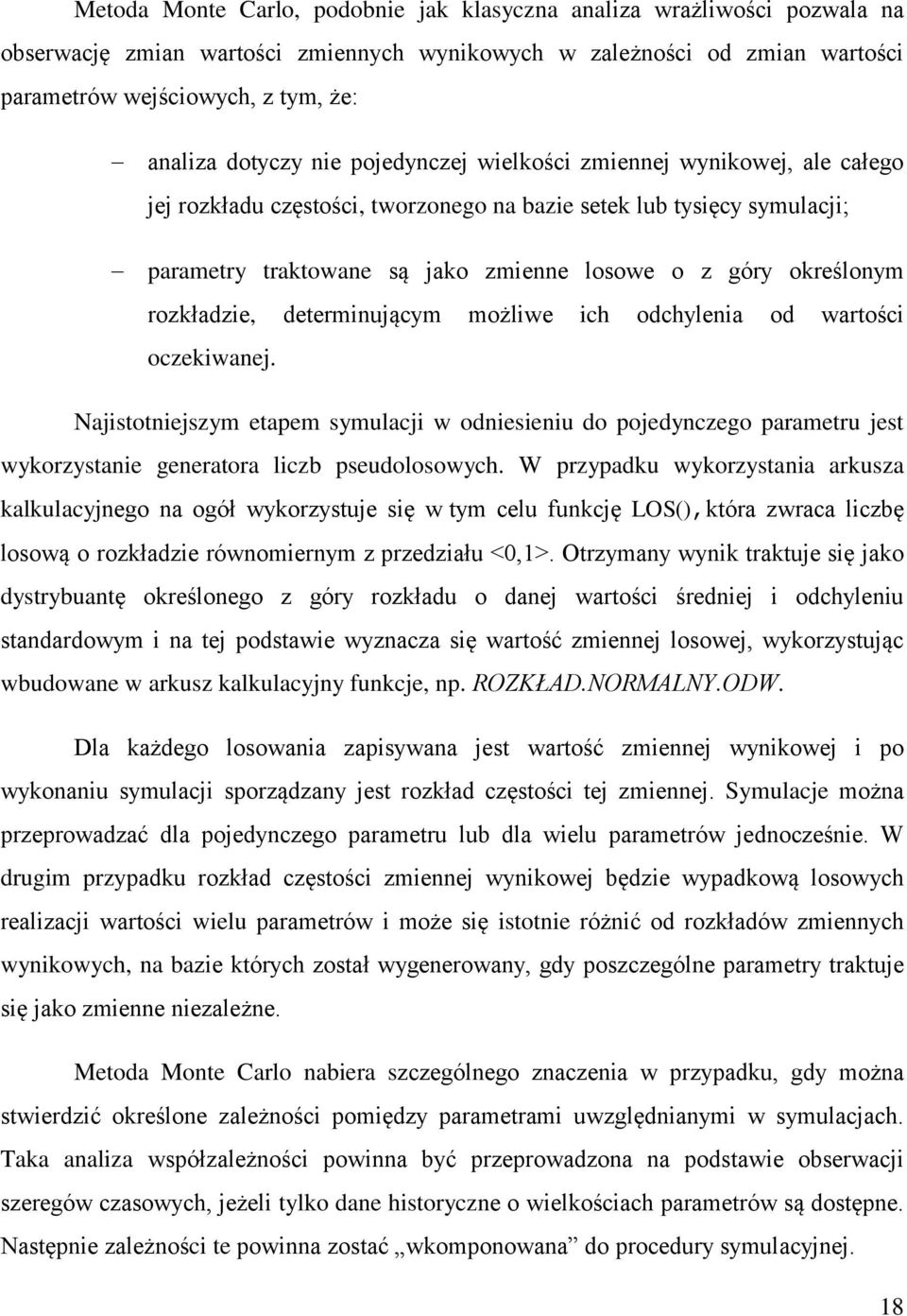 określonym rozkładzie, determinującym możliwe ich odchylenia od wartości oczekiwanej.