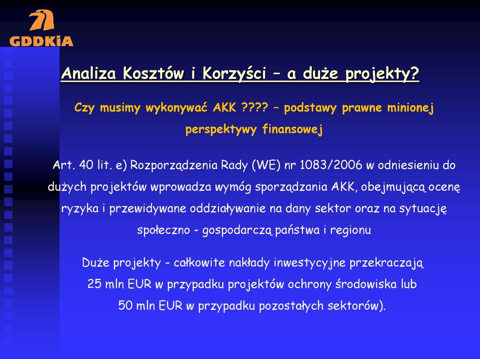i przewidywane oddziaływanie na dany sektor oraz na sytuację społeczno - gospodarczą państwa i regionu Duże projekty - całkowite