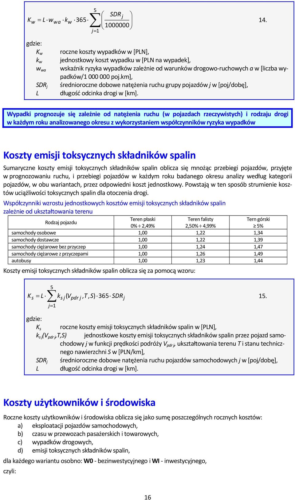 wypadków/1 000 000 poj.km], średnioroczne dobowe natężenia ruchu grupy pojazdów j w [poj/dobę], długość odcinka drogi w [km].
