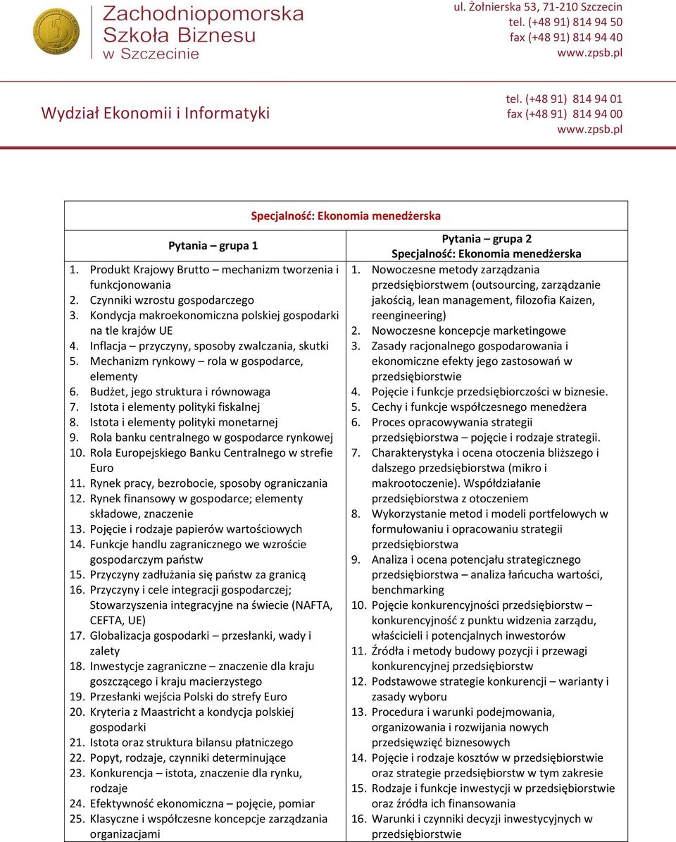 Zasady racjonalnego gospodarowania i ekonomiczne efekty jego zastosowań w 4. Pojęcie i funkcje przedsiębiorczości w biznesie. 5. Cechy i funkcje współczesnego menedżera 6.