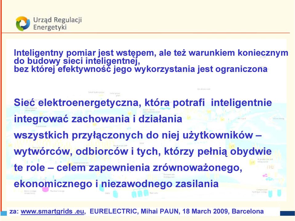 wszystkich przyłączonych do niej użytkowników wytwórców, odbiorców i tych, którzy pełnią obydwie te role celem zapewnienia