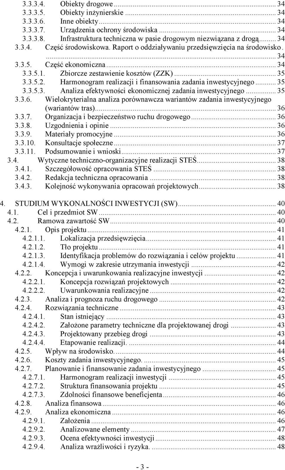 Zbiorcze zestawienie kosztów (ZZK)... 35 3.3.5.2. Harmonogram realizacji i finansowania zadania inwestycyjnego... 35 3.3.5.3. Analiza efektywności ekonomicznej zadania inwestycyjnego... 35 3.3.6.