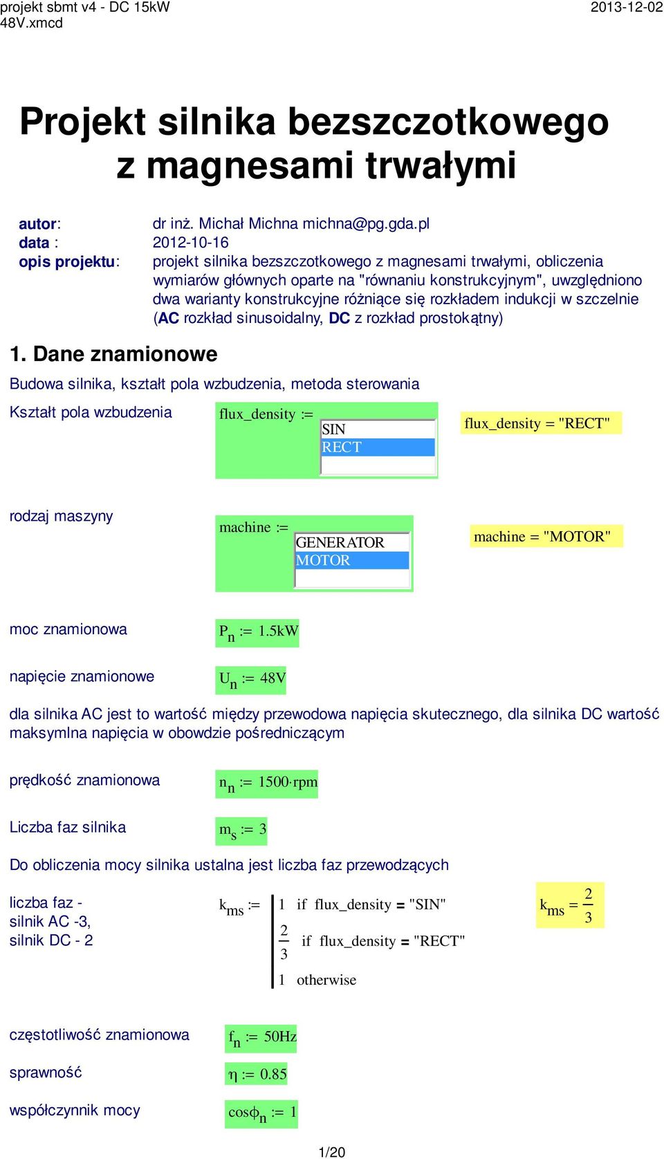 różniące się rozkładem indukcji w szczelnie (AC rozkład sinusoidalny, DC z rozkład prostokątny) 1.