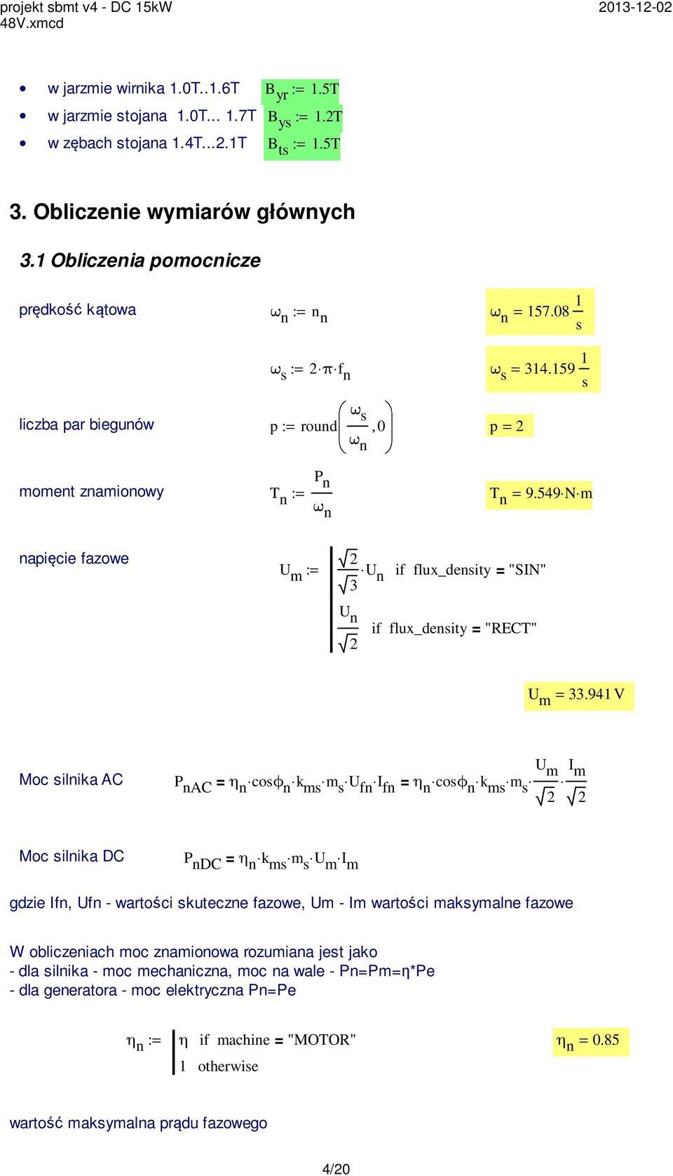 549 N m n napięcie fazowe U m := U n if flux_density = "SIN" 3 U n if flux_density = "RECT" U m = 33.