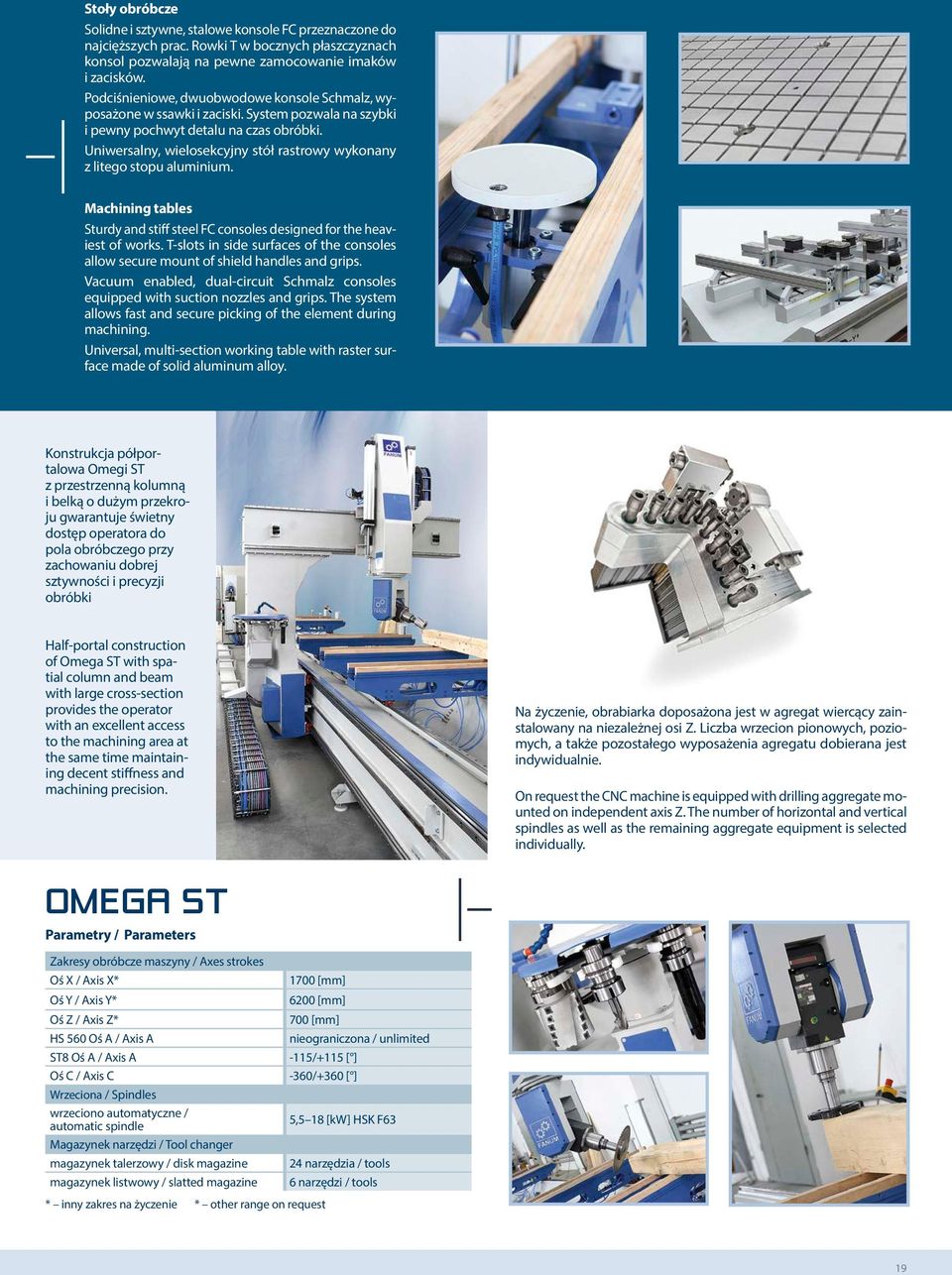 Uniwersalny, wielosekcyjny stół rastrowy wykonany z litego stopu aluminium. Machining tables Sturdy and stiff steel FC consoles designed for the heaviest of works.