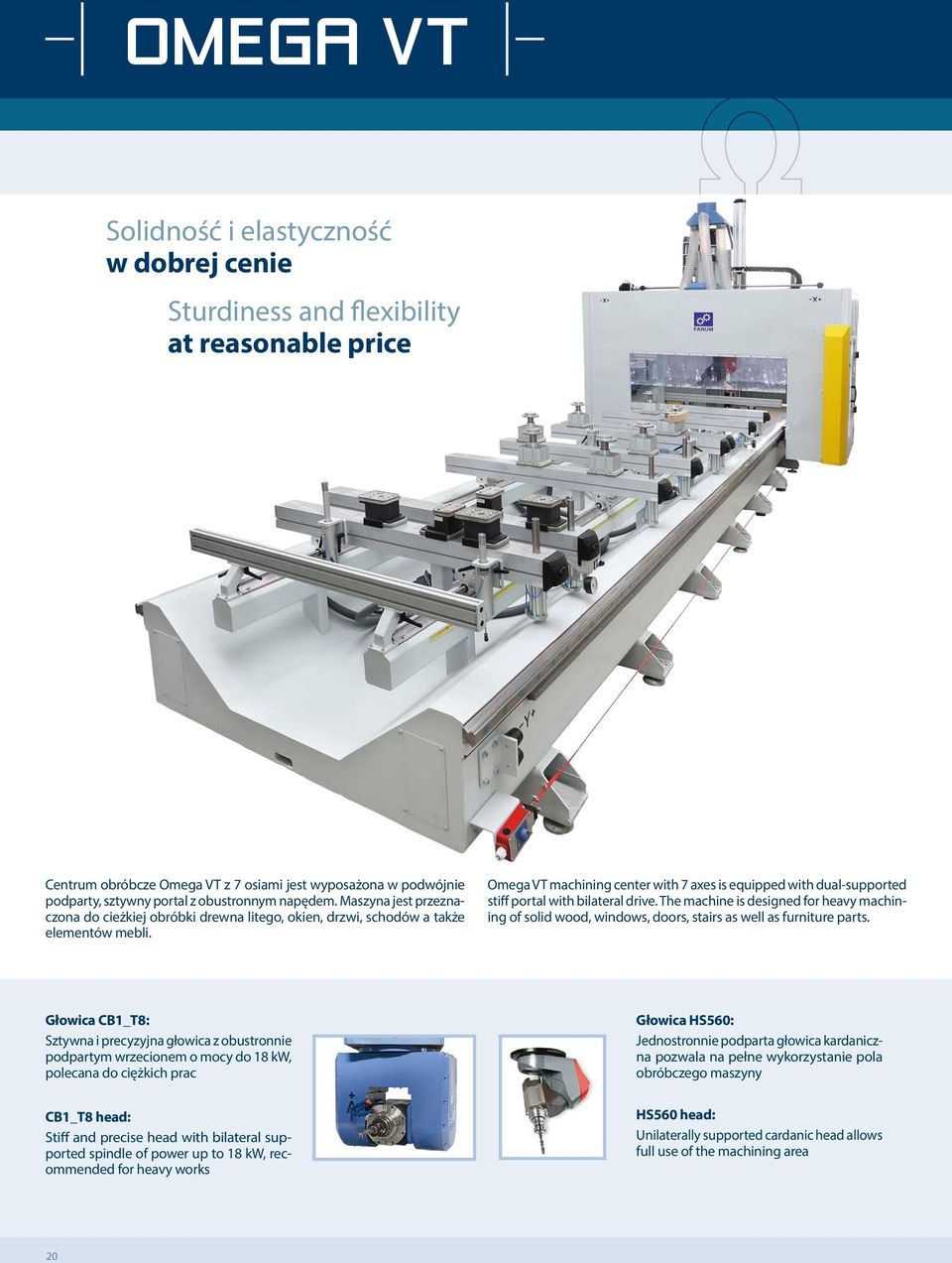 Omega VT machining center with 7 axes is equipped with dual-supported stiff portal with bilateral drive.