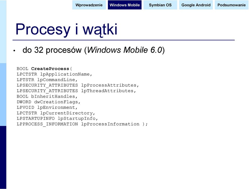 LPSECURITY_ATTRIBUTES lpprocessattributes, LPSECURITY_ATTRIBUTES lpthreadattributes, BOOL
