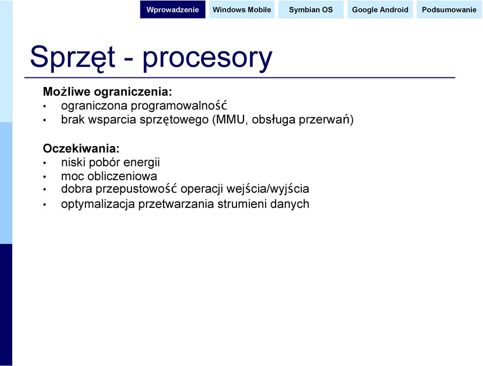 obsługa Oczekiwania: niski pobór energii moc obliczeniowa dobra
