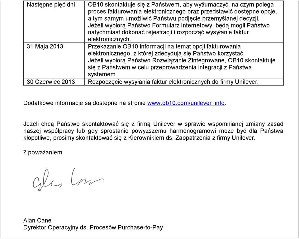 31 Maja 2013 Przekazanie OB10 informacji na temat opcji fakturowania elektronicznego, z której zdecydują się Państwo korzystać.