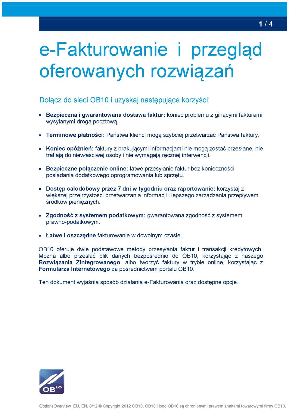 Koniec opóźnień: faktury z brakującymi informacjami nie mogą zostać przesłane, nie trafiają do niewłaściwej osoby i nie wymagają ręcznej interwencji.