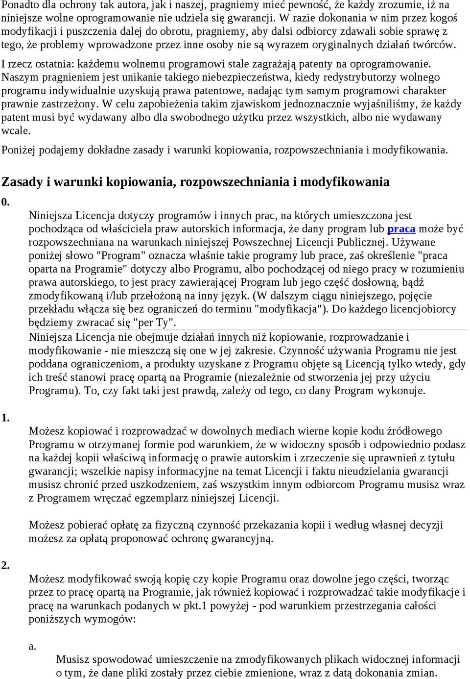 oryginalnych działań twórców. I rzecz ostatnia: każdemu wolnemu programowi stale zagrażają patenty na oprogramowanie.
