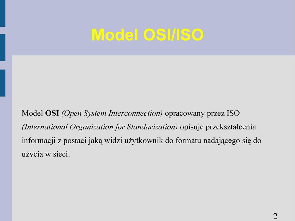 Standarization) opisuje przekształcenia informacji z