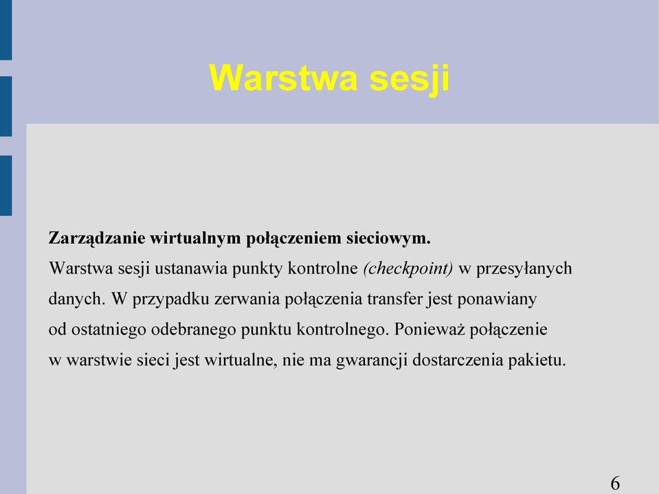 W przypadku zerwania połączenia transfer jest ponawiany od ostatniego odebranego