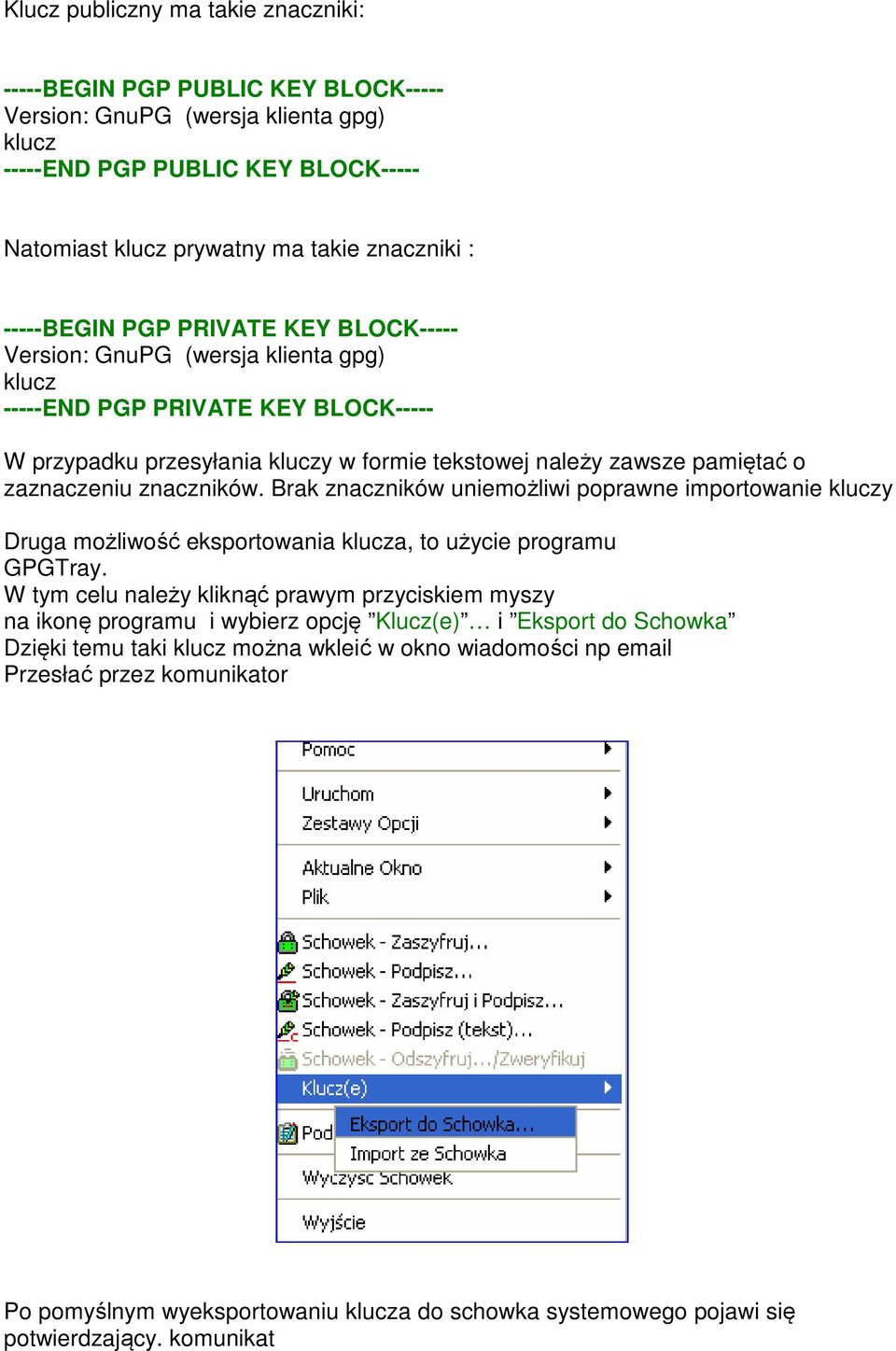 zaznaczeniu znaczników. Brak znaczników uniemożliwi poprawne importowanie kluczy Druga możliwość eksportowania klucza, to użycie programu GPGTray.