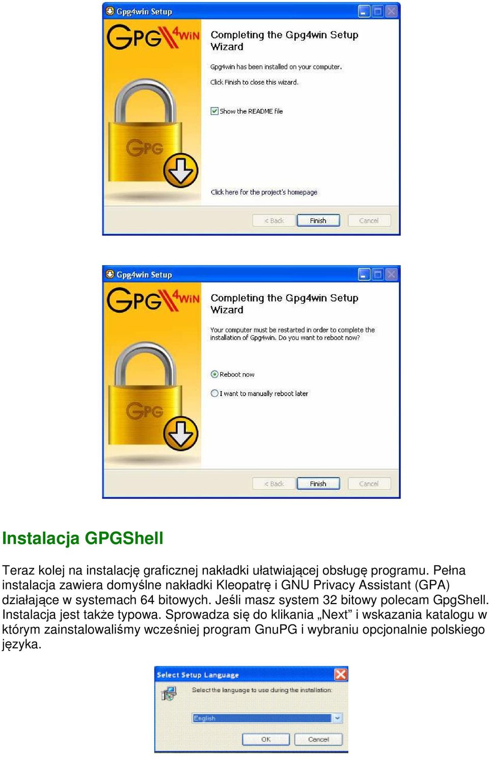 bitowych. Jeśli masz system 32 bitowy polecam GpgShell. Instalacja jest także typowa.