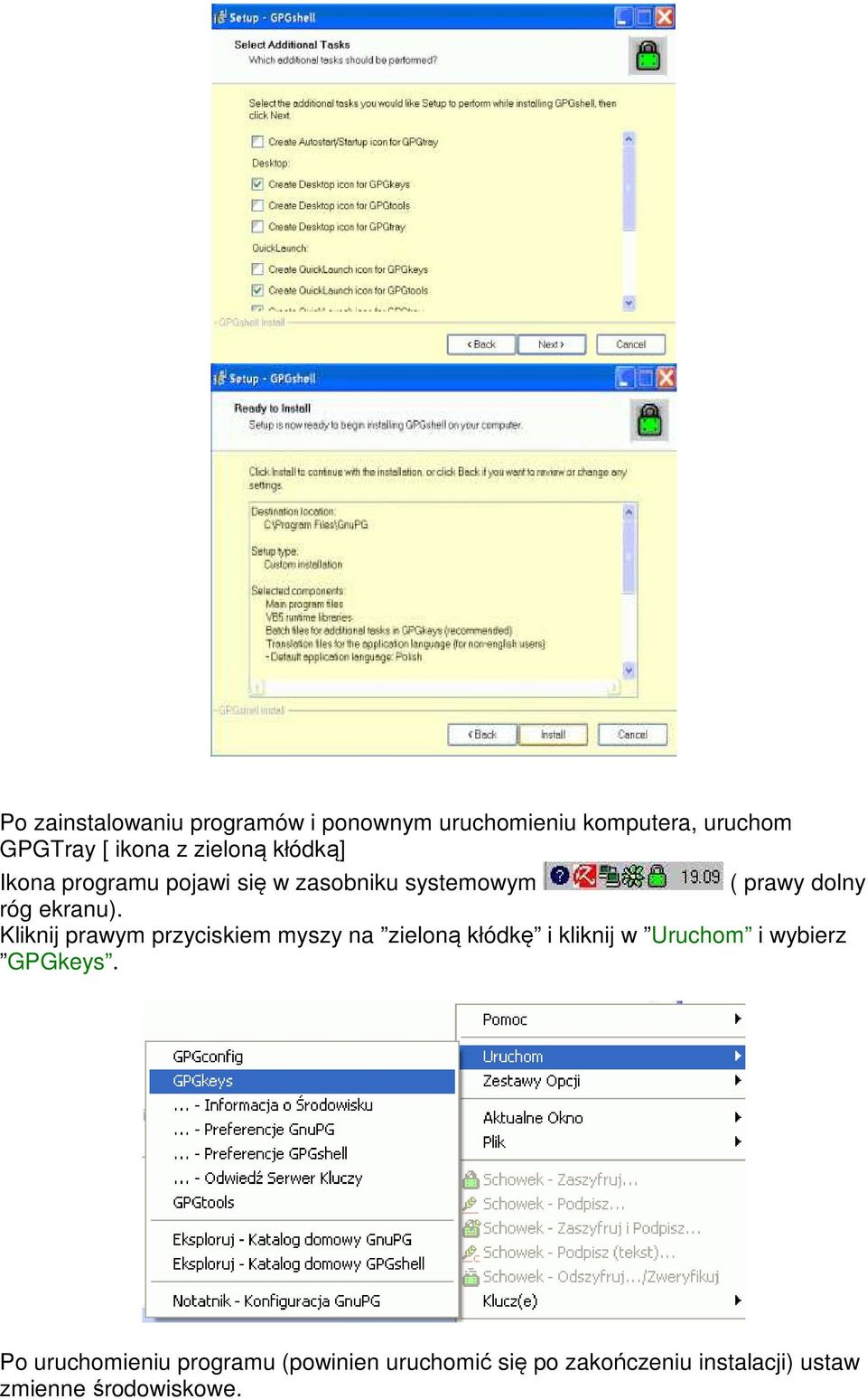 Kliknij prawym przyciskiem myszy na zieloną kłódkę i kliknij w Uruchom i wybierz GPGkeys.