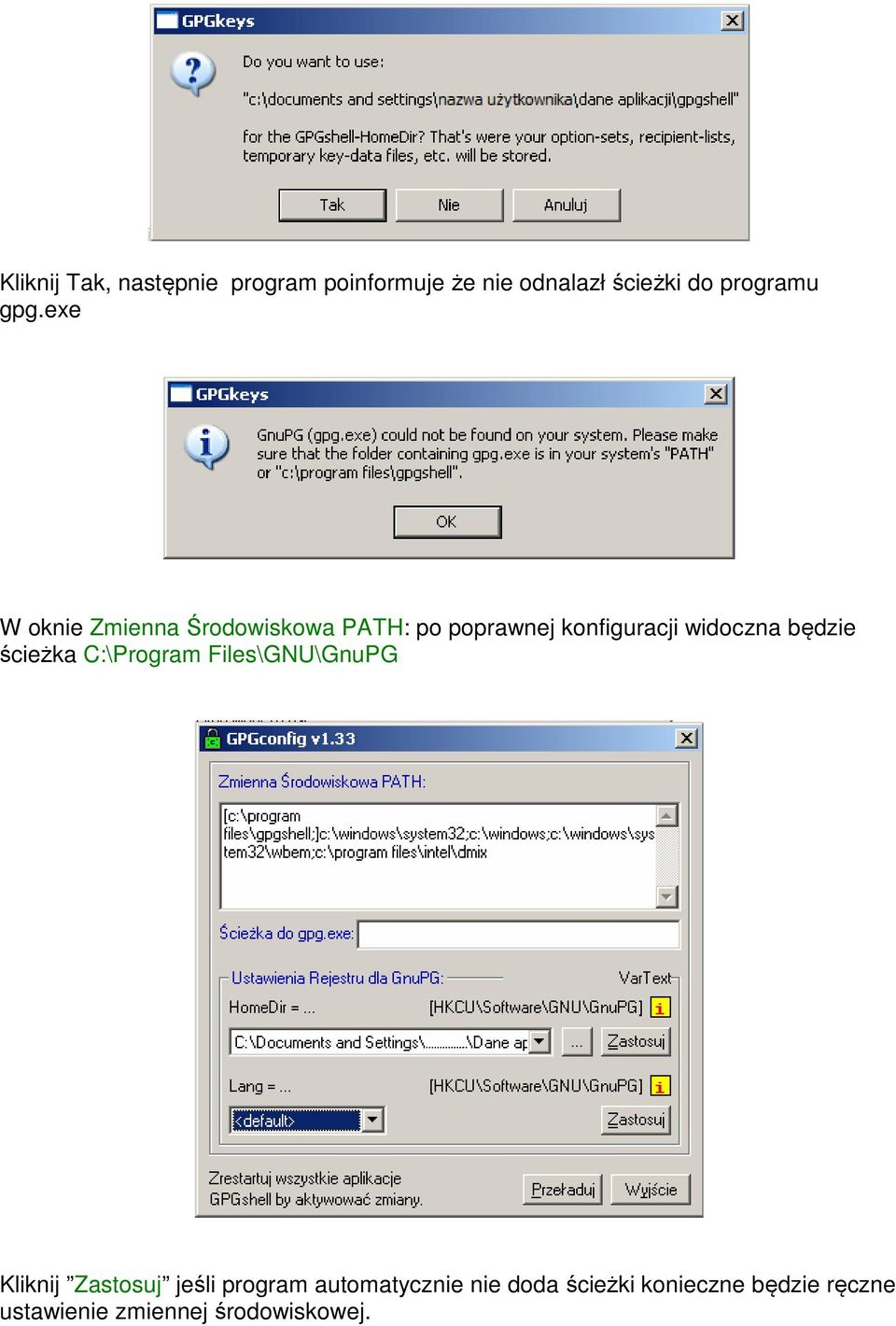 będzie ścieżka C:\Program Files\GNU\GnuPG Kliknij Zastosuj jeśli program