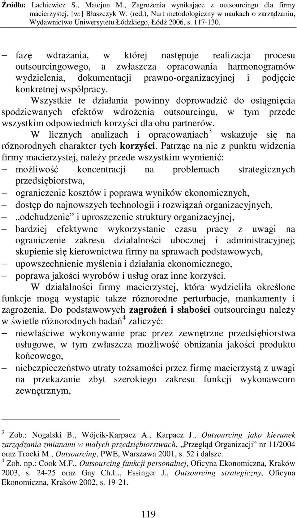 W licznych analizach i opracowaniach 3 wskazuje się na różnorodnych charakter tych korzyści.