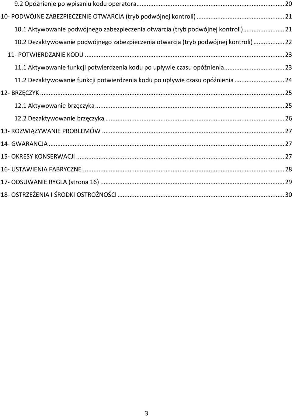 .. 23 11.1 Aktywowanie funkcji potwierdzenia kodu po upływie czasu opóźnienia... 23 11.2 Dezaktywowanie funkcji potwierdzenia kodu po upływie czasu opóźnienia... 24 12- BRZĘCZYK... 25 12.
