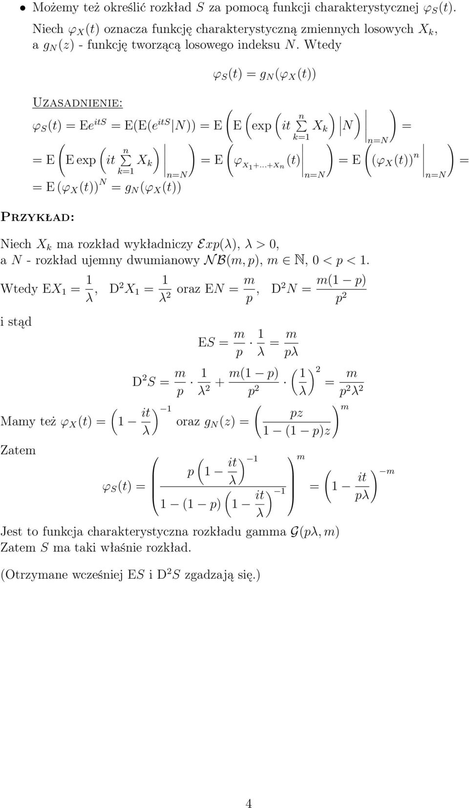 ..+Xn n=n n=n t) = E ϕ X t)) n=n n = = E ϕ X t)) N = g N ϕ X t)) Przykład: Niech X k ma rozkład wykładniczy Expλ), λ > 0, a N - rozkład ujemny dwumianowy N Bm, p), m N, 0 < p < 1.