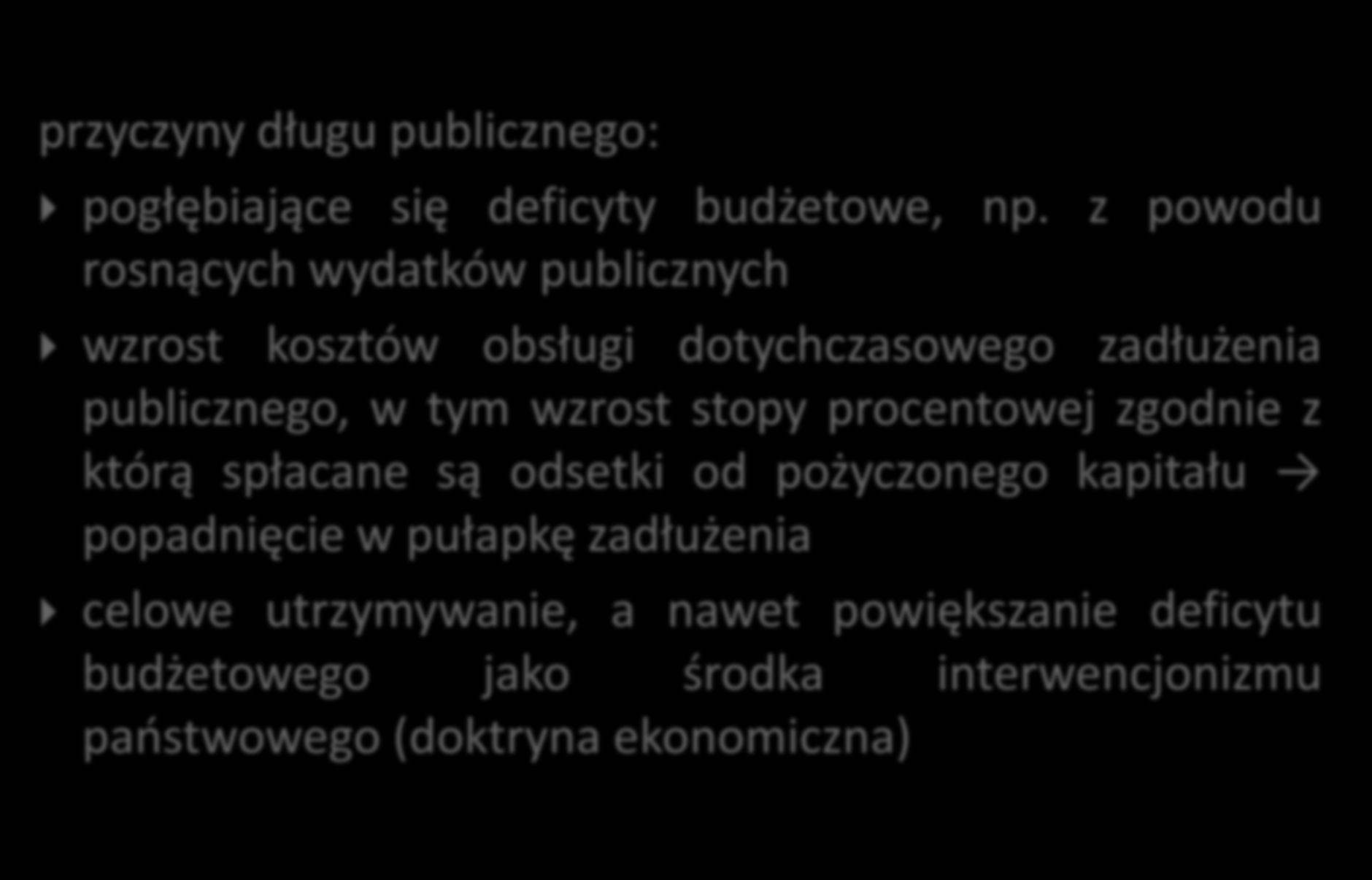 Przyczyny długu publicznego przyczyny długu publicznego: pogłębiające się deficyty budżetowe, np.