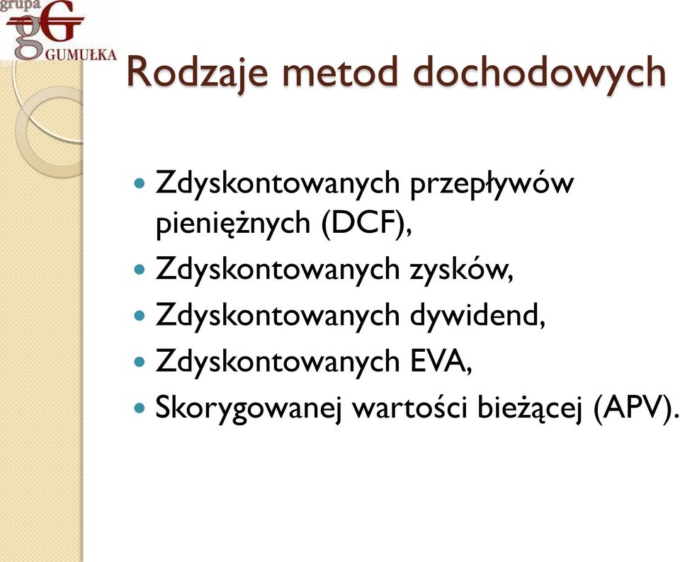 Zdyskontowanych zysków, Zdyskontowanych