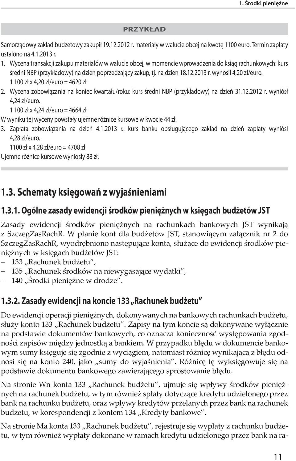 00 euro. Termin zapłaty ustalono na 4.1.2013 r. 1.