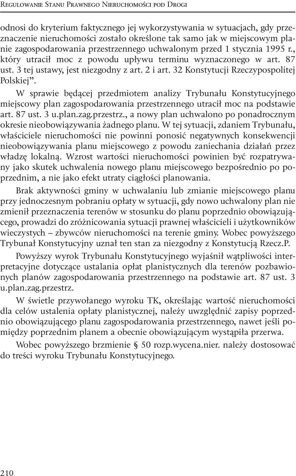 32 Konstytucji Rzeczypospolitej Polskiej. W sprawie będącej przedmiotem analizy Trybunału Konstytucyjnego miejscowy plan zagospodarowania przestrze