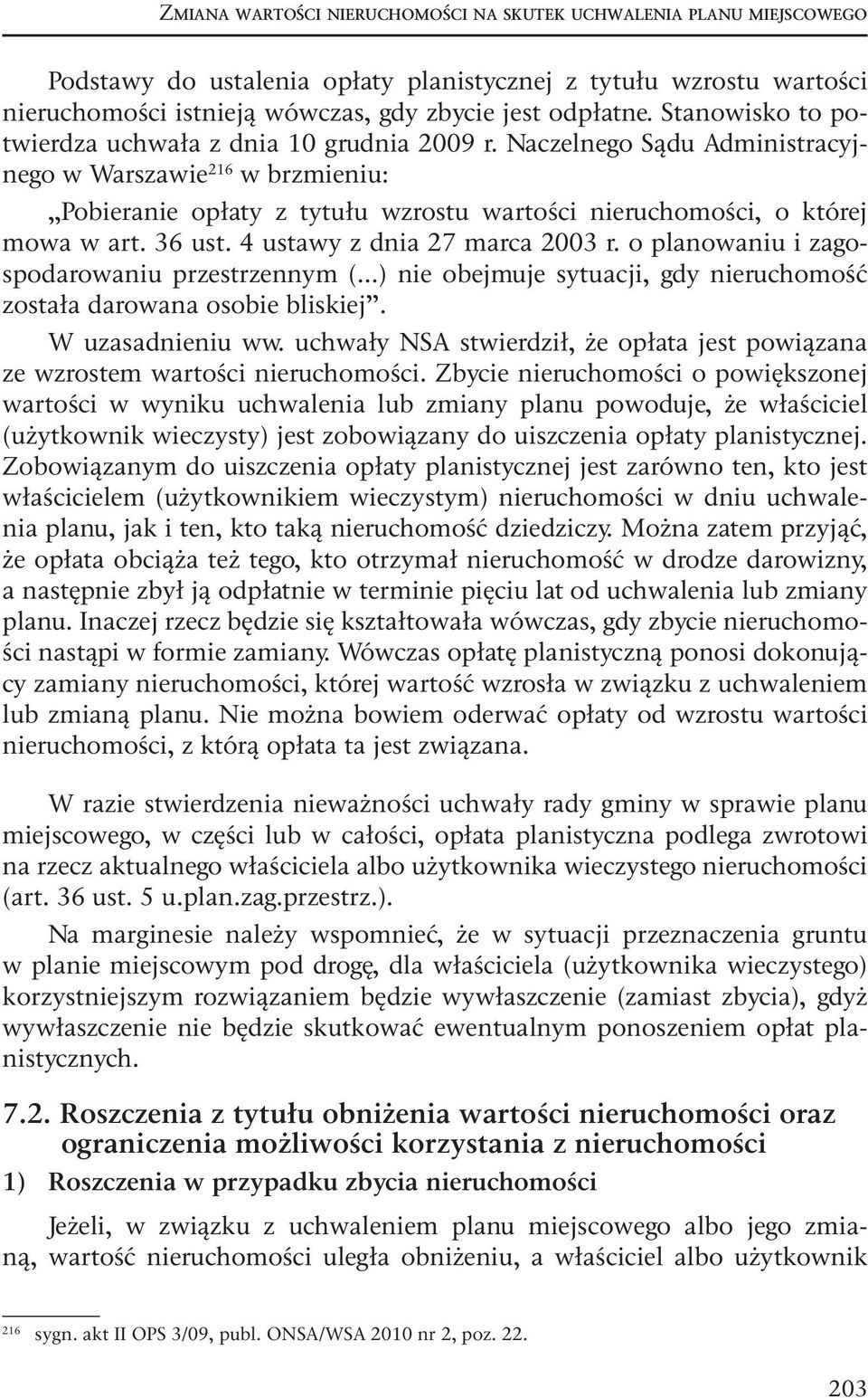 Naczelnego Sądu Administracyjnego w Warszawie 216 w brzmieniu: Pobieranie opłaty z tytułu wzrostu wartości nieruchomości, o której mowa w art. 36 ust. 4 ustawy z dnia 27 marca 2003 r.