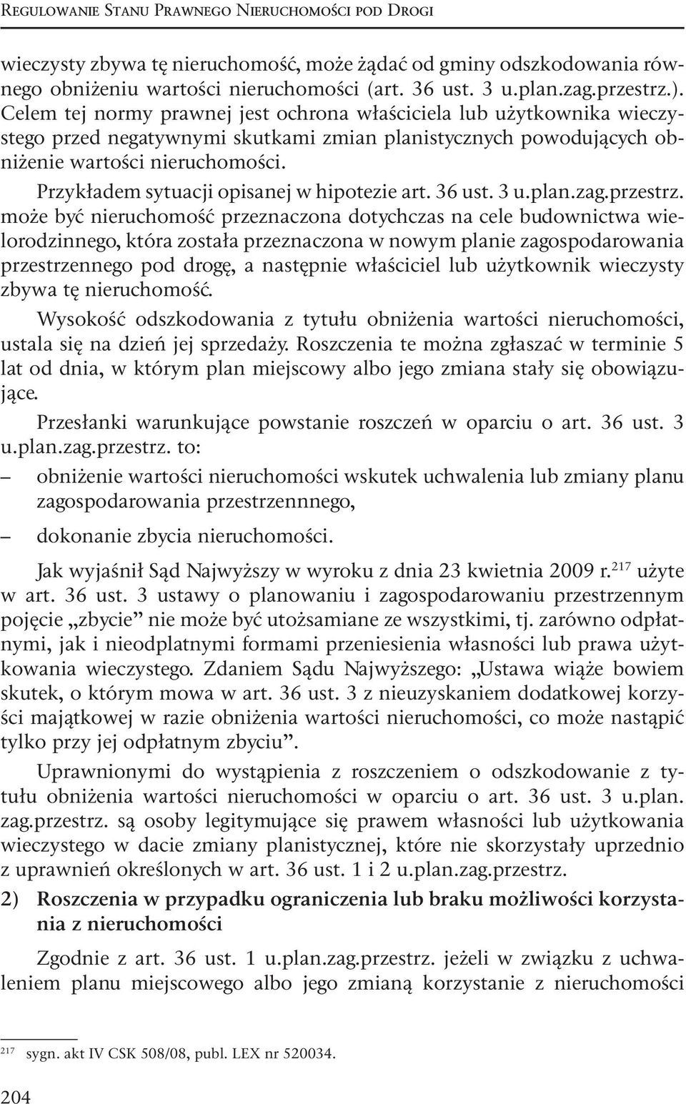 Przykładem sytuacji opisanej w hipotezie art. 36 ust. 3 u.plan.zag.przestrz.