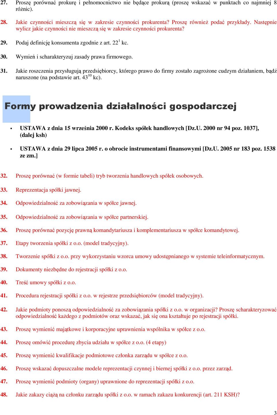 Wymień i scharakteryzuj zasady prawa firmowego. 31. Jakie roszczenia przysługują przedsiębiorcy, którego prawo do firmy zostało zagrożone cudzym działaniem, bądź naruszone (na podstawie art.