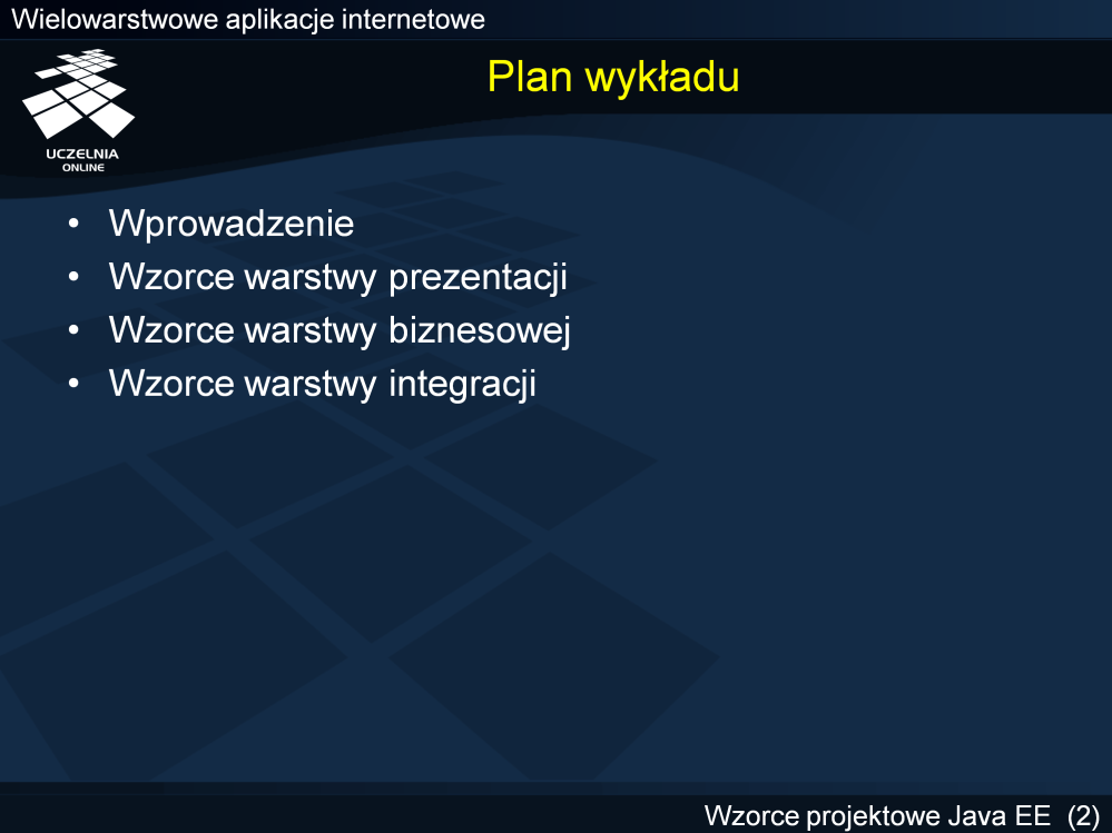 Celem wykładu jest przedstawienie katalogu wzorców projektowych Java EE.