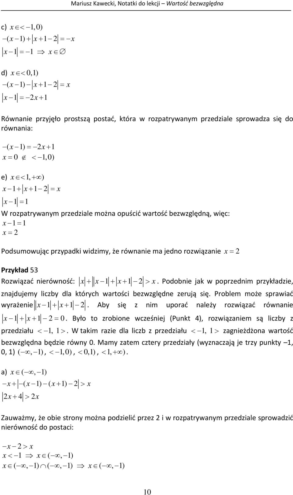 wyrżenie Aby się z nim uporć nleży rozwiązć równnie Było to zrobione wcześniej (Punkt 4), rozwiązniem są liczby z przedziłu, W tkim rzie dl liczb z przedziłu, zgnieżdżon wrtość bezwzględn będzie