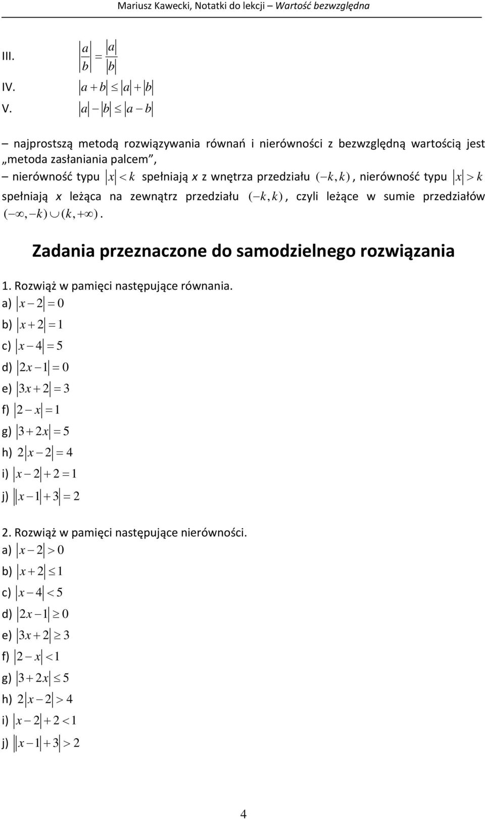 leżące w sumie przedziłów (, k) ( k, ) Zdni przeznczone do smodzielnego rozwiązni Rozwiąż w pmięci nstępujące równni ) b)