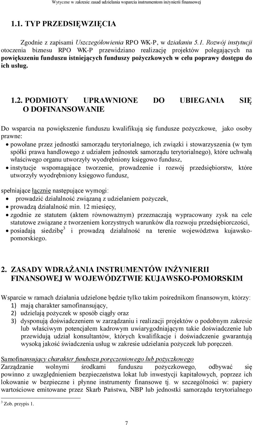 terytorialnego, ich związki i stowarzyszenia (w tym spółki prawa handlowego z udziałem jednostek samorządu terytorialnego), które uchwałą właściwego organu utworzyły wyodrębniony księgowo fundusz,