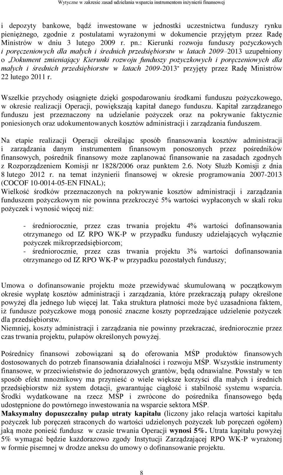 poręczeniowych dla małych i średnich przedsiębiorstw w latach 2009-2013 przyjęty przez Radę Ministrów 22 lutego 2011 r.