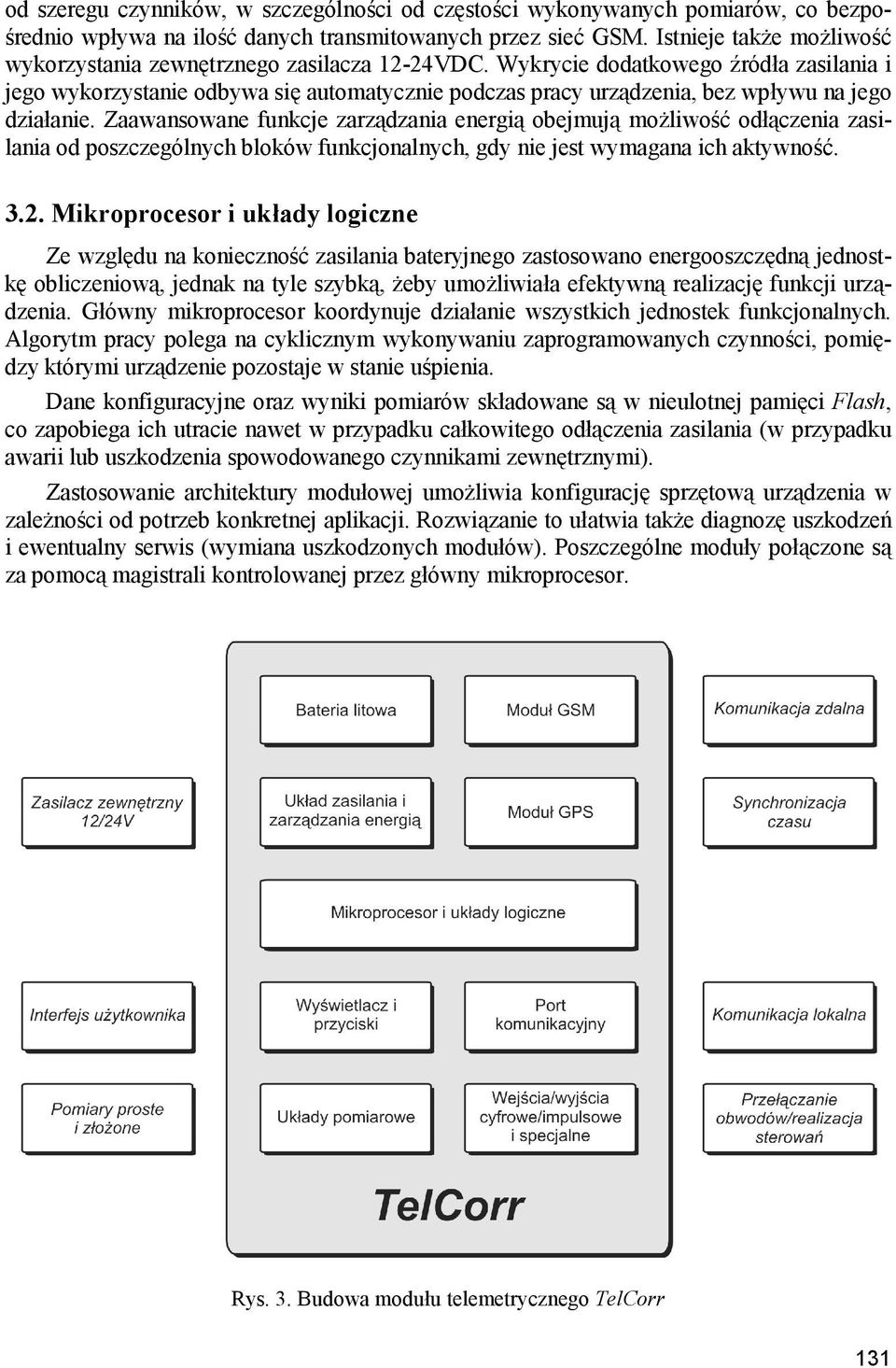 Wykrycie dodatkowego źródła zasilania i jego wykorzystanie odbywa się automatycznie podczas pracy urządzenia, bez wpływu na jego działanie.