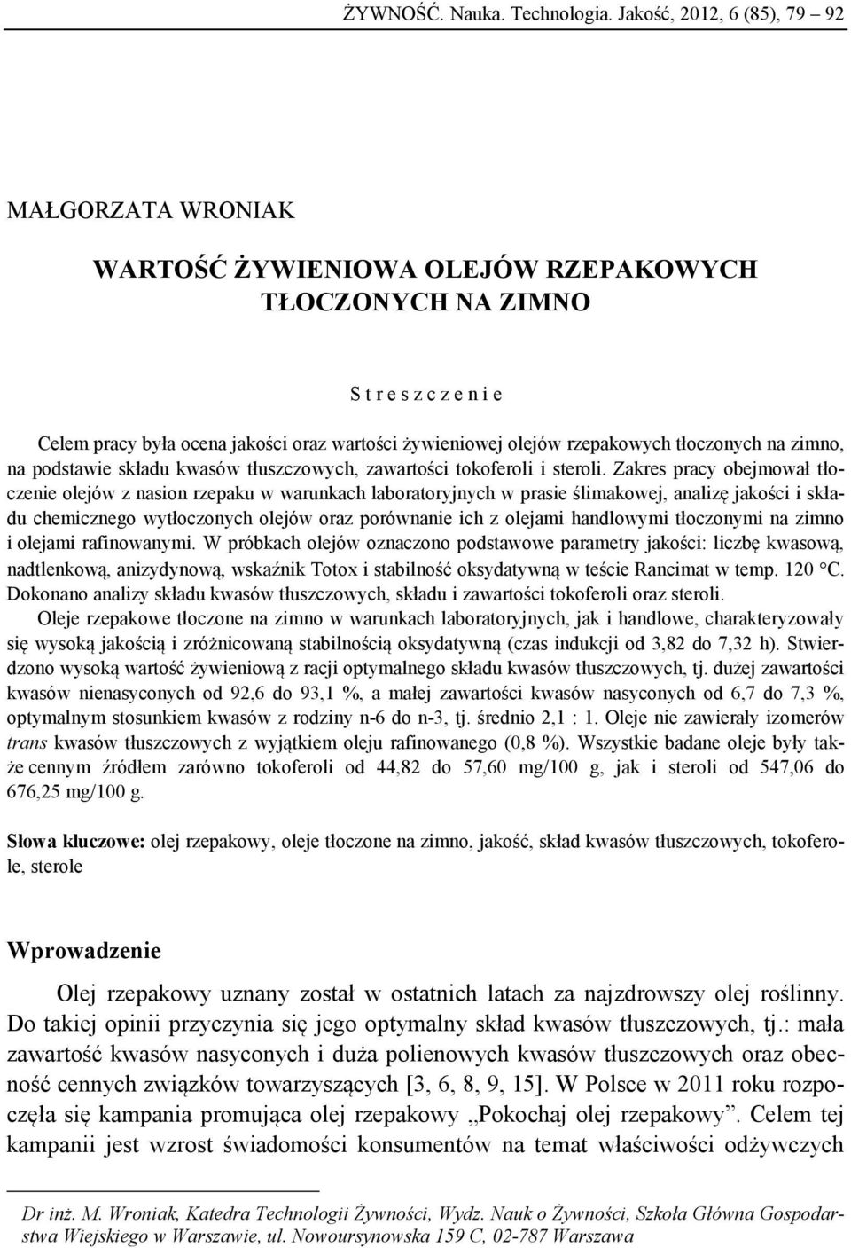 rzepakowych tłoczonych na zimno, na podstawie składu kwasów tłuszczowych, zawartości tokoferoli i steroli.