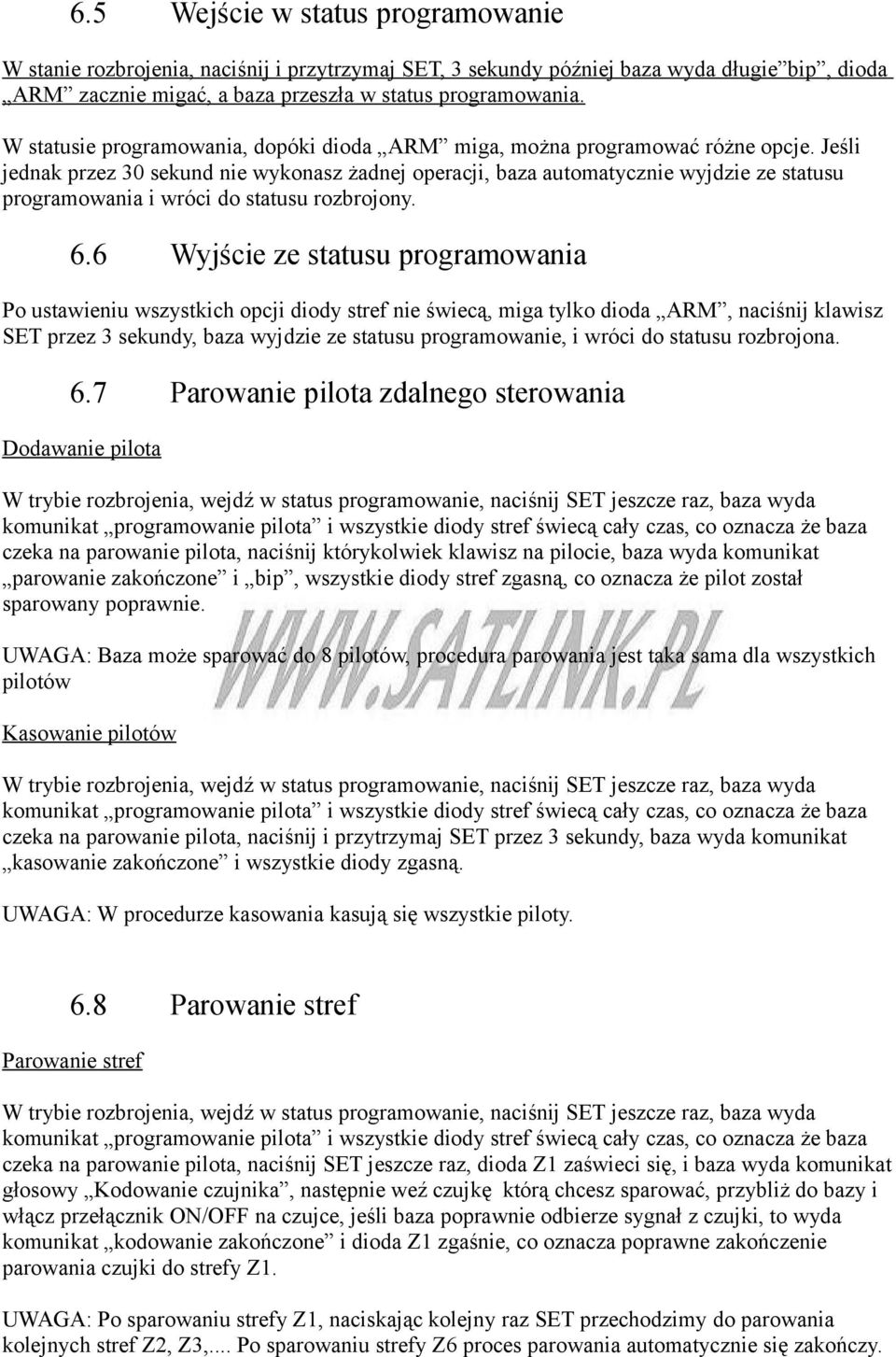 Jeśli jednak przez 30 sekund nie wykonasz żadnej operacji, baza automatycznie wyjdzie ze statusu programowania i wróci do statusu rozbrojony. 6.