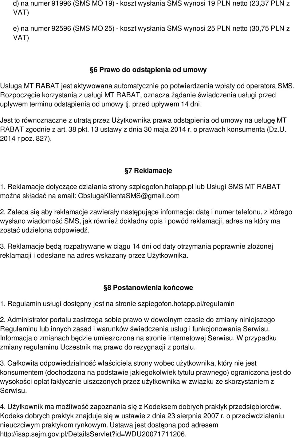 Rozpoczęcie korzystania z usługi MT RABAT, oznacza żądanie świadczenia usługi przed upływem terminu odstąpienia od umowy tj. przed upływem 14 dni.