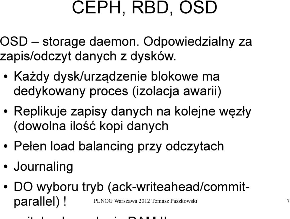 danych na kolejne węzły (dowolna ilość kopi danych Pełen load balancing przy odczytach