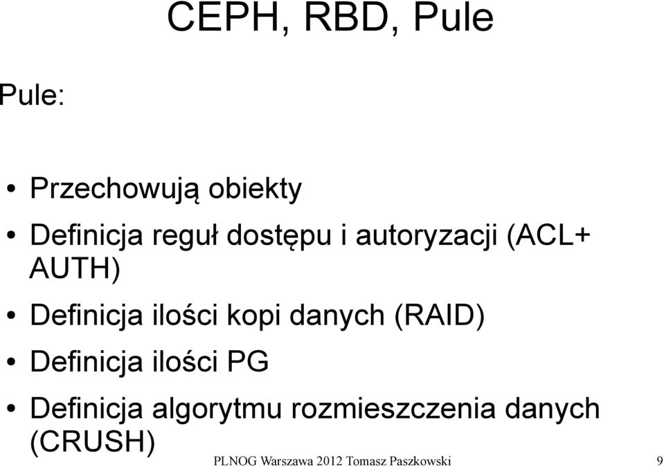 danych (RAID) Definicja ilości PG Definicja algorytmu