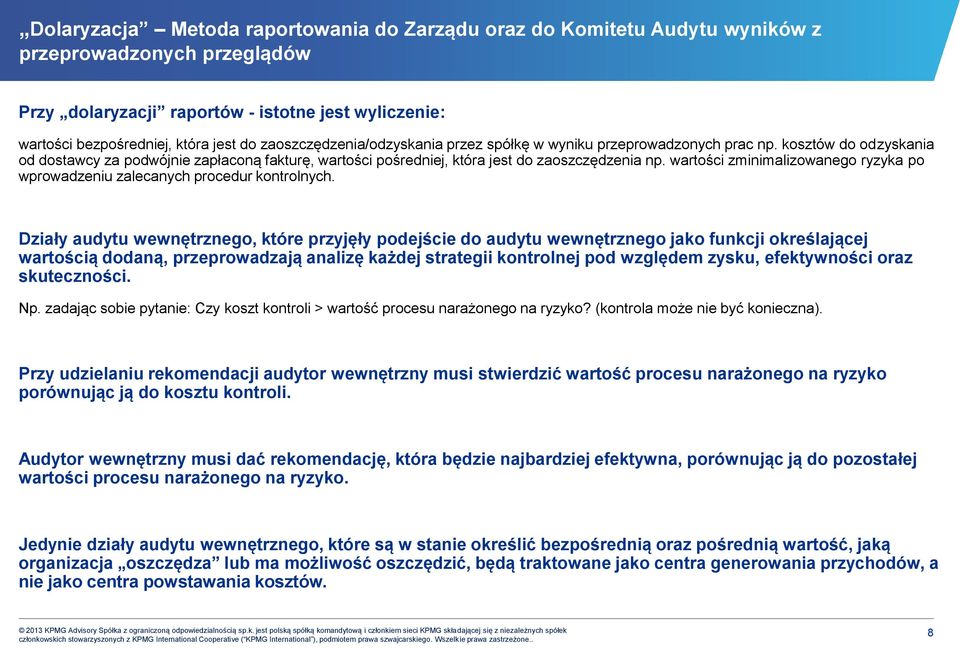 wartości zminimalizowanego ryzyka po wprowadzeniu zalecanych procedur kontrolnych.