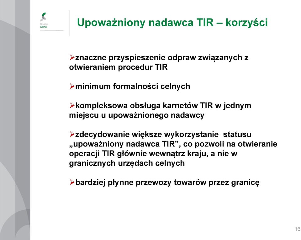 zdecydowanie większe wykorzystanie statusu upoważniony nadawca TIR, co pozwoli na otwieranie operacji
