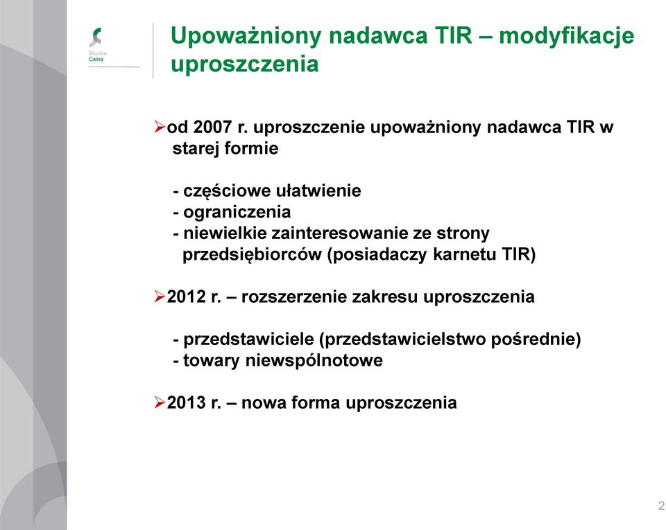 niewielkie zainteresowanie ze strony przedsiębiorców (posiadaczy karnetu TIR) 2012 r.