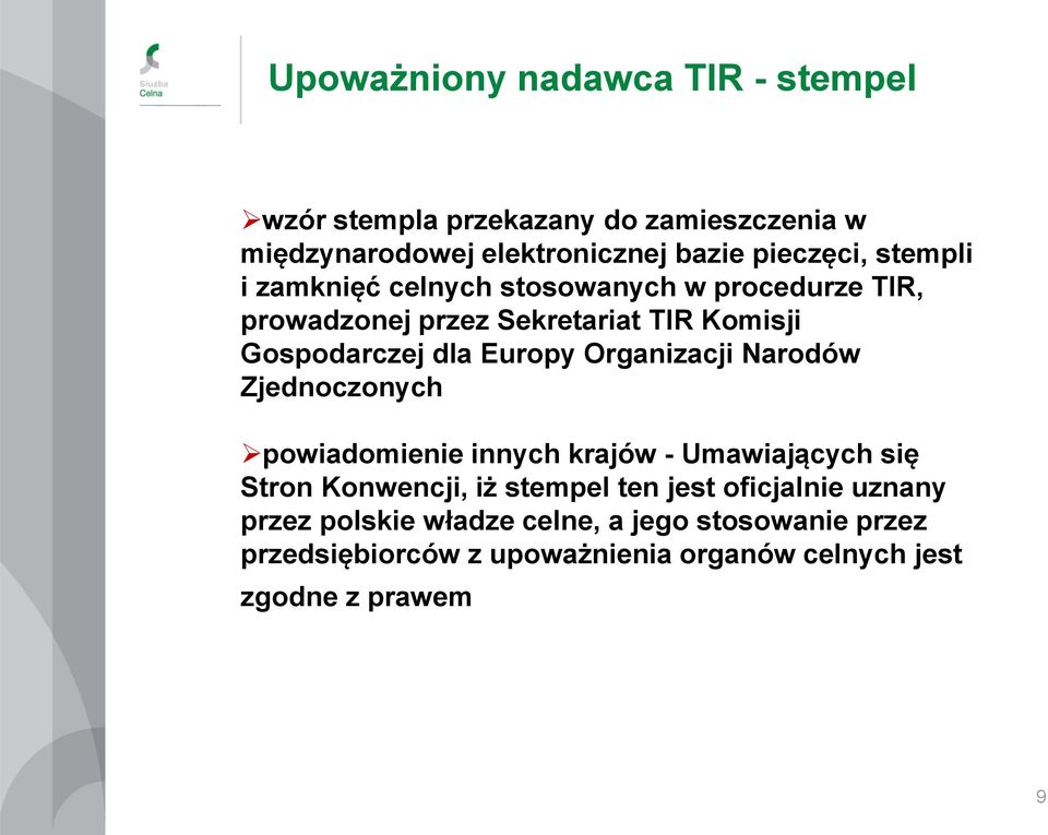 Organizacji Narodów Zjednoczonych powiadomienie innych krajów - Umawiających się Stron Konwencji, iż stempel ten jest