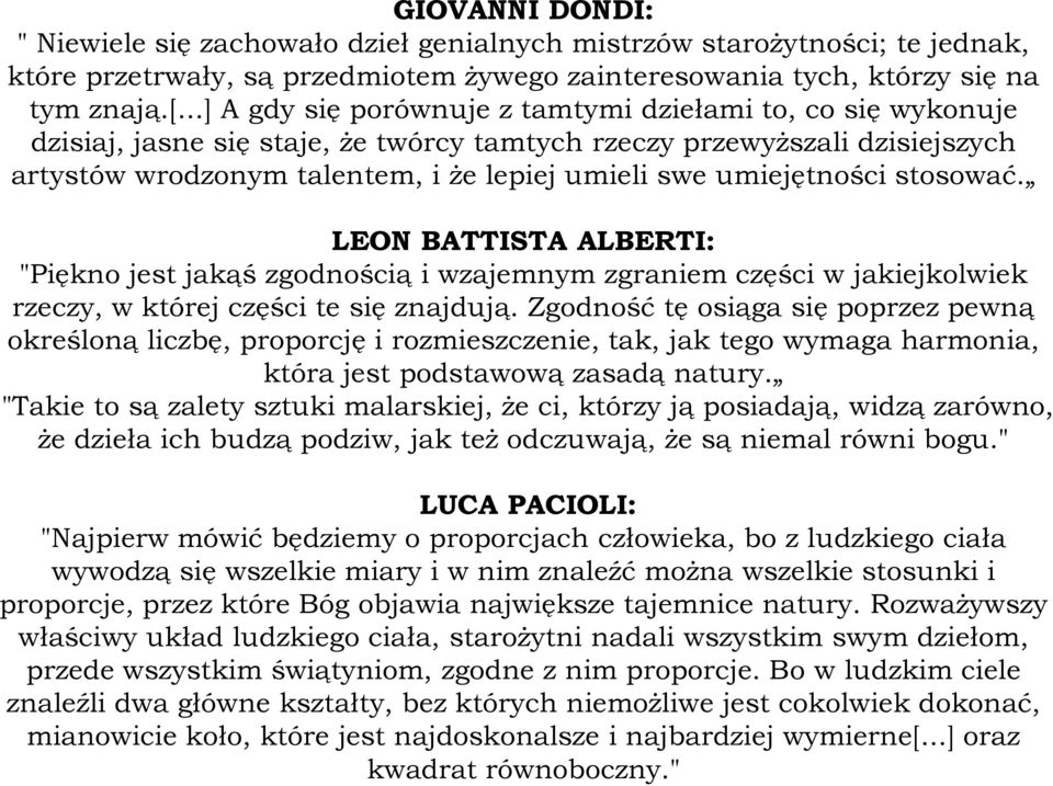 umiejętności stosować. LEON BATTISTA ALBERTI: "Piękno jest jakąś zgodnością i wzajemnym zgraniem części w jakiejkolwiek rzeczy, w której części te się znajdują.